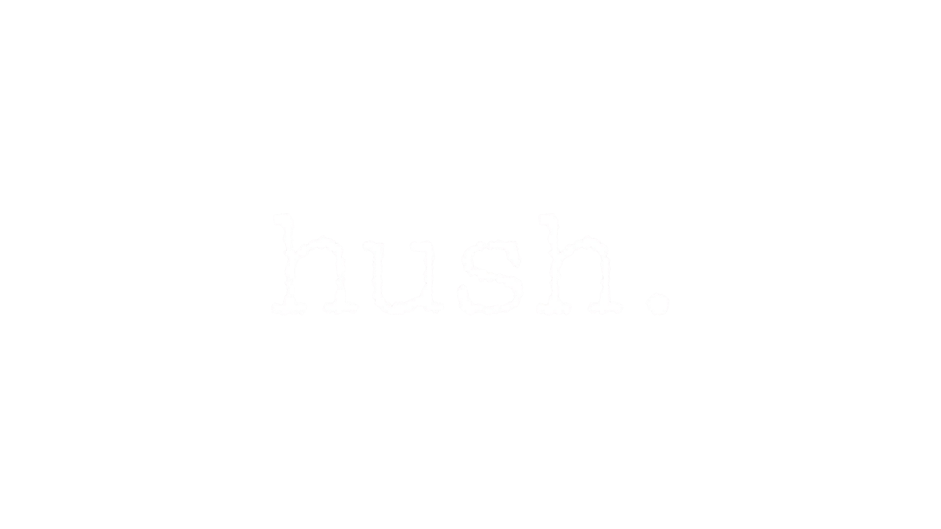 Hush